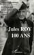 Jules Roy - 100 ans
