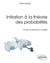Initiation à la théorie des probabilités - cours et exercices corrigés