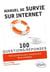 100 questions/réponses : manuel de survie sur internet - 100 conseils pour comprendre & se protéger