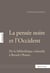 La pensée noire et l'Occident - de la bibliothèque coloniale à Barack Obama