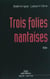 TROIS FOLIES NANTAISES