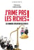 J?aime pas les riches ! ou l?immense spoliation des peuples