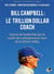Bill Campbell : le trillion dollar coach : leçons de leadership du coach des entrepreneurs stars de la Silicon Valley