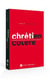 Chrétien en colère - ce que Dieu veut faire de votre colère, irritation et amertume