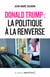 Donald Trump : La politique à la renverse