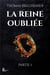 La reine oubliée t.1