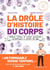La drôle d'histoire du corps : Moeurs, tabous et autres inventions anatomiques à travers les âges