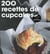 200 recettes de cupcakes