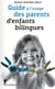 Guide à l'usage des parents d'enfants bilingues