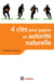 4 clés pour gagner en autorité naturelle - en affaires et dans la vie ! (2e édition)