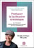 Pratiquer la facilitation systémique : Accompagner individuellement ou en groupe avec les constellations
