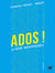Ados ! le guide indispensable