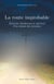 La route improbable - itinéraire intellectuel et spirituel d'un enfant des seventies