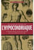 Le guide de poche de l'hypocondriaque - ou comment détecter les horribles maladies dont vous souffrez sans doute déjà