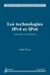 Les technologies IPv4 et IPv6 : Protocoles et transitions