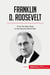 Franklin D. Roosevelt : From the New Deal to the Second World War