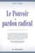 Le pouvoir du pardon radical