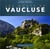 Les monts de Vaucluse - encyclopédie d'un massif provençal