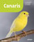 Canaris - les connaître, les nourrir, les soigner