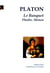Le Banquet. Phèdre. Menon.
