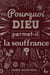 Pourquoi Dieu permet-il la souffrance ?