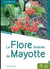 La flore illustrée de mayotte