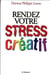 Rendez votre stress creatif