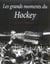 Les grands moments du hockey