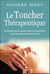 Le toucher thérapeutique : participer au processus naturel de guérison selon la méthode Krieger/Kunz