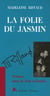 La folie du jasmin - poèmes dans la nuit coloniale