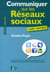 Communiquer sur les réseaux sociaux - guide pratique