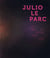 Julio Le Parc : du réel au virtuel (1958-2019)