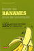 Manger des bananes attire les moustiques et plus de 150 autres mythes et réalités en matière d'alimentation