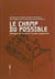 Le champ du possible - dialogue sur le conflit israélo-palestinien