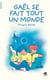 Gaël se fait tout un monde
