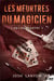 L'Art du meurtre Tome 3 : Les meurtres du magicien