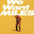 We want Miles