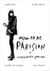 HOW TO BE PARISIAN: WHEREVER YOU ARE