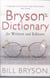 BRYSON''S DICTIONARY: FOR WRITERS AND EDITORS