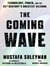 The coming wave : Technology, power, and the twenty-first century's greatest dilemma
