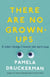 THERE ARE NO GROWN-UPS - A MIDLIFE COMING-OF-AGE STORY