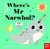 WHERE''S MR NARWHAL?