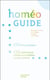 Homéo guide - 213 fiches pratiques, 112 médicaments adaptés aux maladies les plus courants