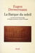 La Barque du soleil. La mort et la résurrection en Egypte ancienne et dans l'Evangile