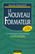 Le nouveau formateur - comment preparer, animer et evaluer une action de formation
