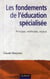 Les fondements de l'éducation spécialisée - principes, méthodes, enjeux
