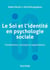 Le soi et l'identité en psychologie sociale : fondements, concepts et applications