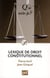 Lexique de droit constitutionnel (3e édition)