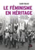 Le féminisme en héritage : Incidences intimes et transmission familiale d'une lutte politique