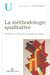 La méthodologie qualitative - postures de recherche et travail de terrain